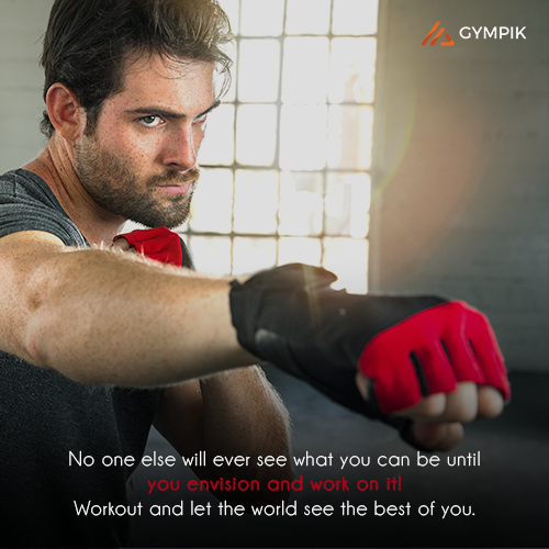 No one else will ever see what you can be until YOU envision and work on it! Workout and let the world see the best of you